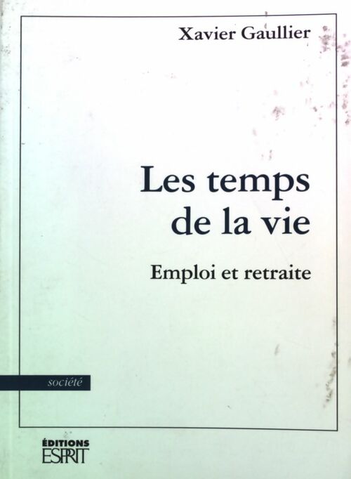 Les temps de la vie. Emploi et retraite - Xavier Gaullier - Livre