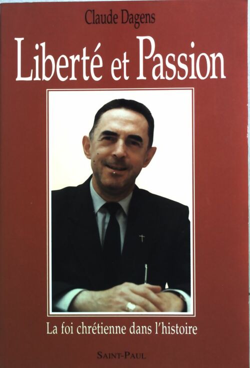 Liberté et passion - Claude Dagens - Livre