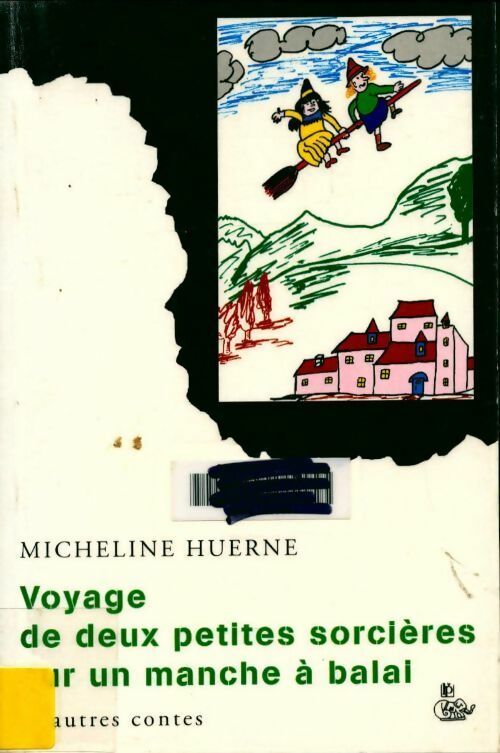 Voyage de deux petites sorcières sur un manche à balai - Micheline Huerne - Livre