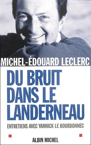 Du bruit dans le Landerneau - Michel-Edouard Leclerc - Livre