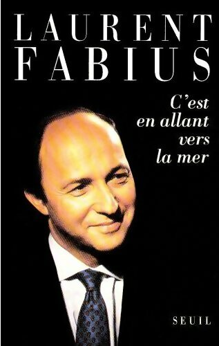 C'est en allant vers la mer - Laurent Fabius - Livre