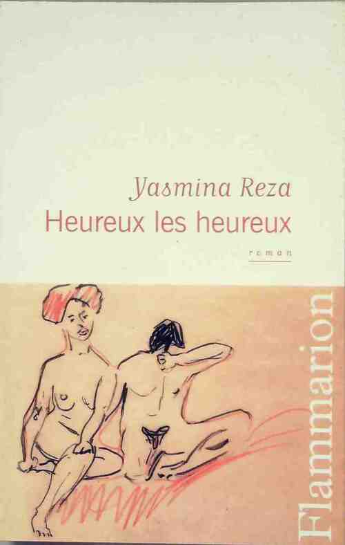 Heureux les heureux - Yasmina Reza - Livre