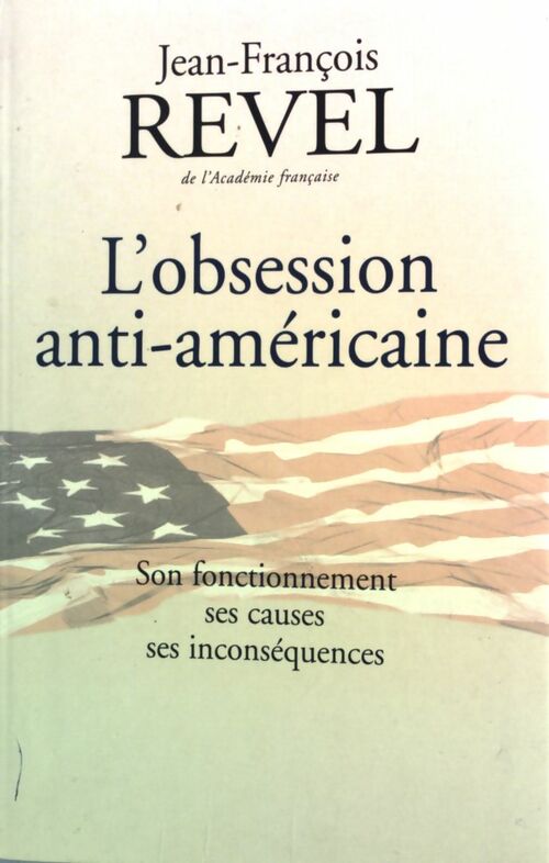L'obsession anti-américaine - Jean-François Revel - Livre