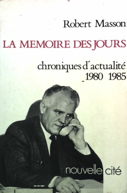 La mémoire des jours. Chroniques d'actualité 1980-1985 - Robert Masson - Livre