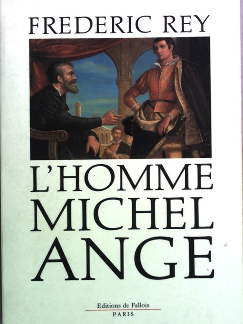 L'Homme Michel-Ange - Frédéric Rey - Livre