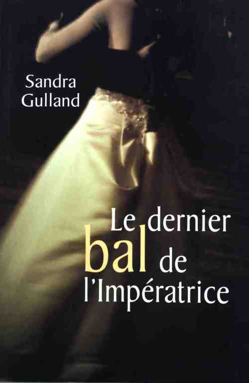 Le dernier bal de l'impératrice - Sandra Gulland - Livre