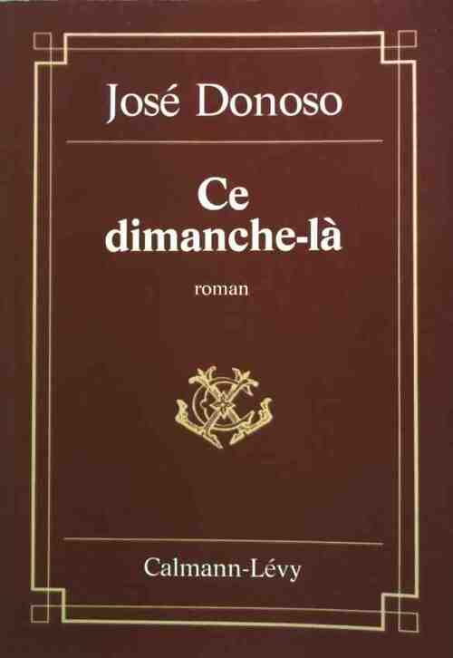 Ce dimanche-là - José Donoso - Livre