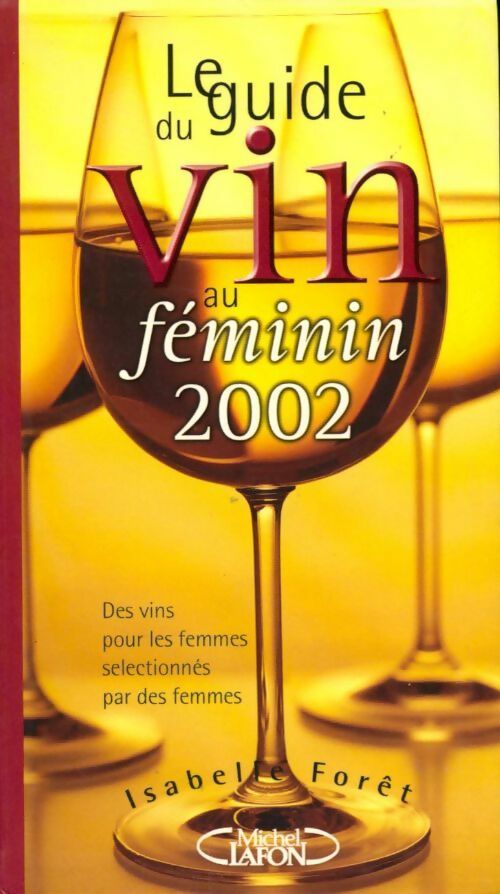 Le guide du vin au féminin 2002 - Isabelle Forêt - Livre