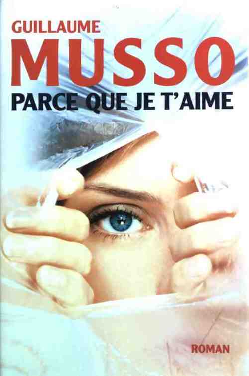 Parce que je t'aime - Guillaume Musso - Livre