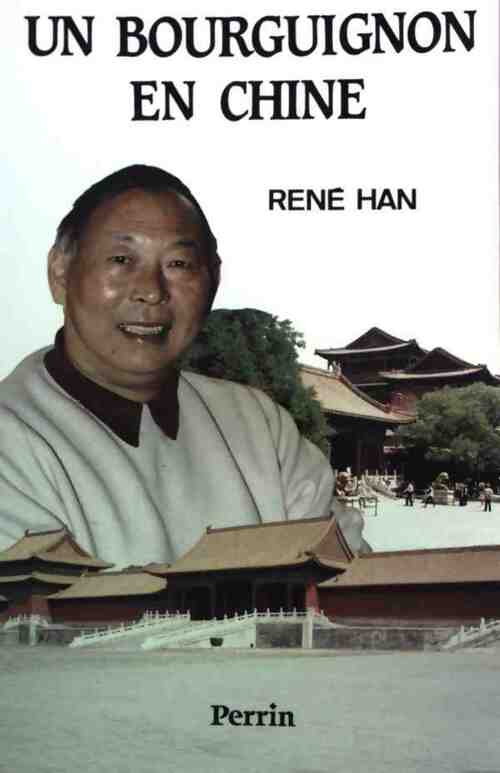 Un Bourguignon en Chine - René Han - Livre