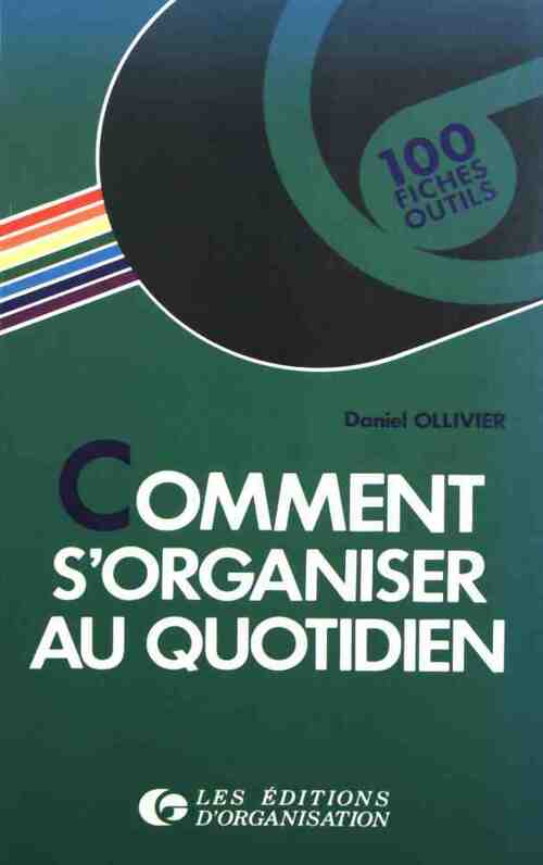 Comment s'organiser au quotidien - Daniel Ollivier - Livre