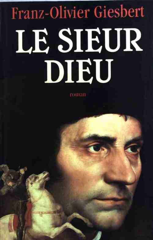 Le sieur Dieu - Franz-Olivier Giesbert - Livre