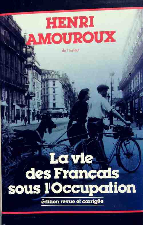 La vie des français sous l'occupation - Henri Amouroux - Livre