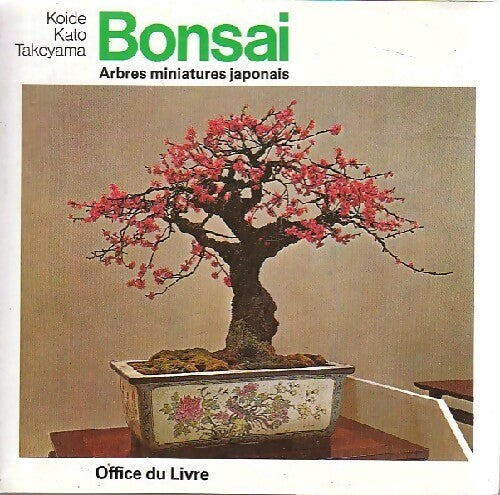 Bonsai. Arbres miniatures japonais - Koide Kato Takeyama - Livre