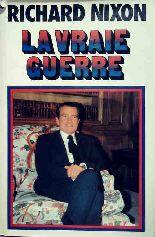 La vraie guerre - Richard Nixon - Livre