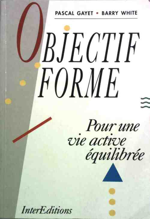 Objectif forme. Pour une vie active équilibrée - Pascal Gayet - Livre