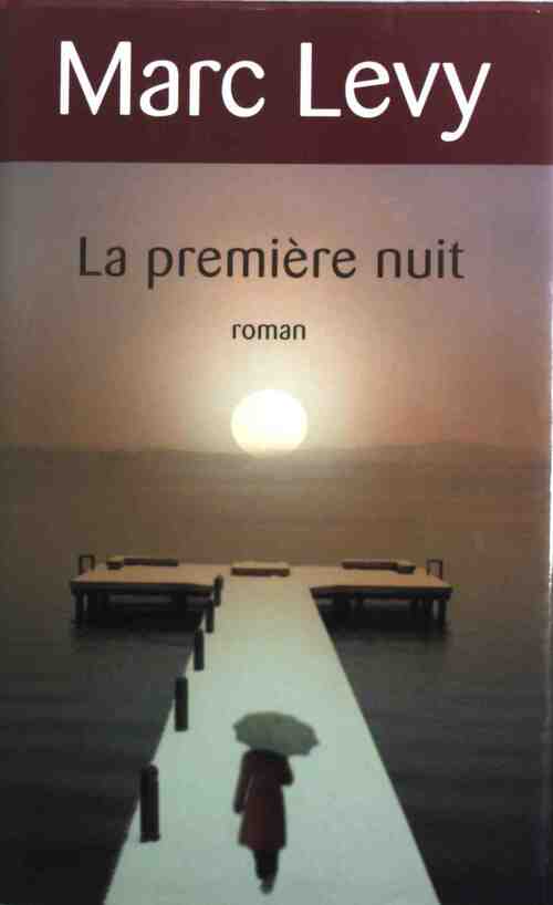La première nuit - Marc Lévy - Livre