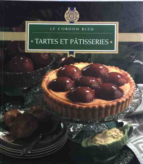 Tartes et pâtisseries - Le Cordon Bleu - Livre
