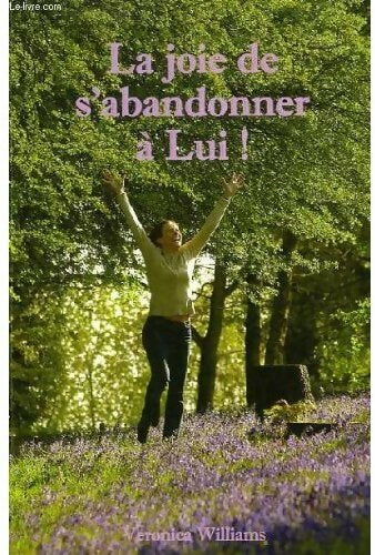 La joie de s'abandonner à Lui ! - Veronica Williams - Livre