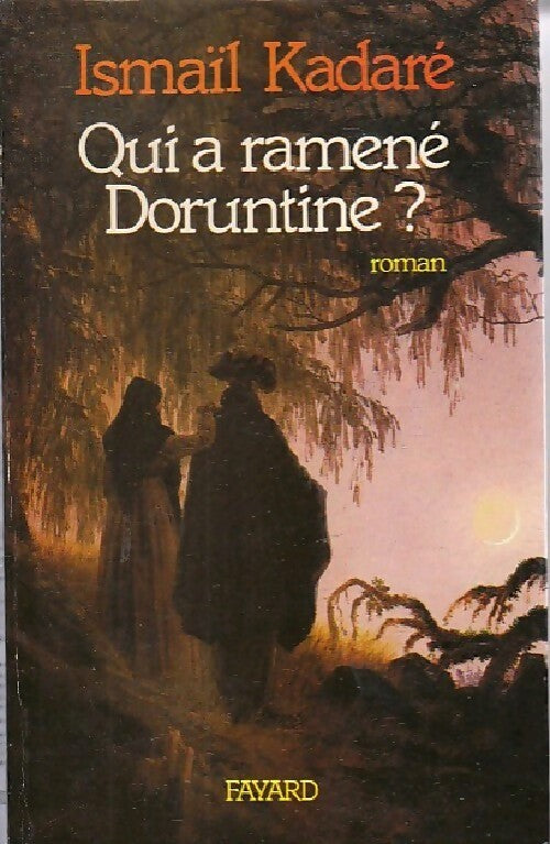 Qui a ramené Doruntine ? - Ismail Kadaré - Livre