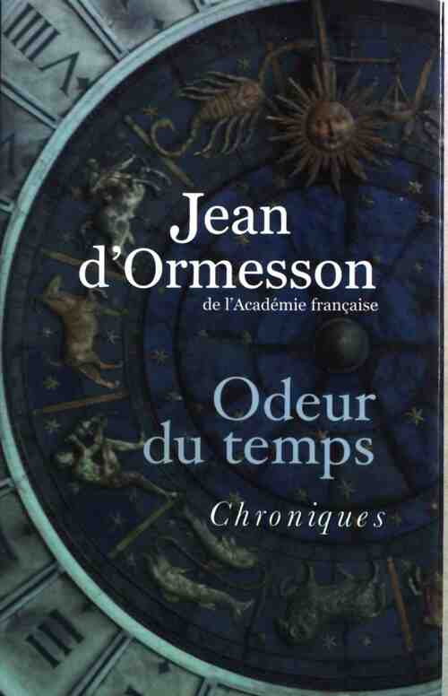 Odeur du temps. Chroniques du temps qui passe - Jean D'Ormesson - Livre