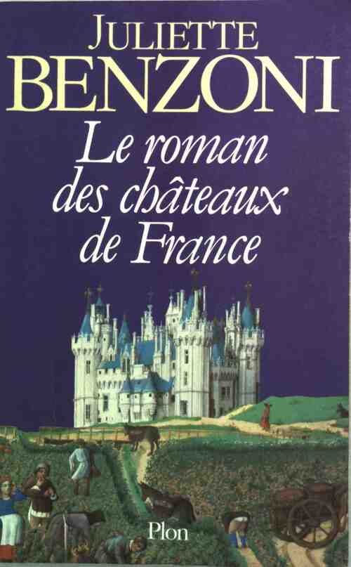 Le roman des châteaux de France Tome I - Juliette Benzoni - Livre