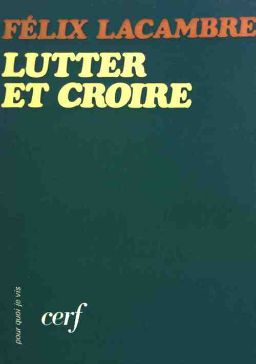 Lutter et croire - Felix Lacambre - Livre