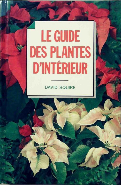 Le guide des plantes d'intérieur - David Squire - Livre