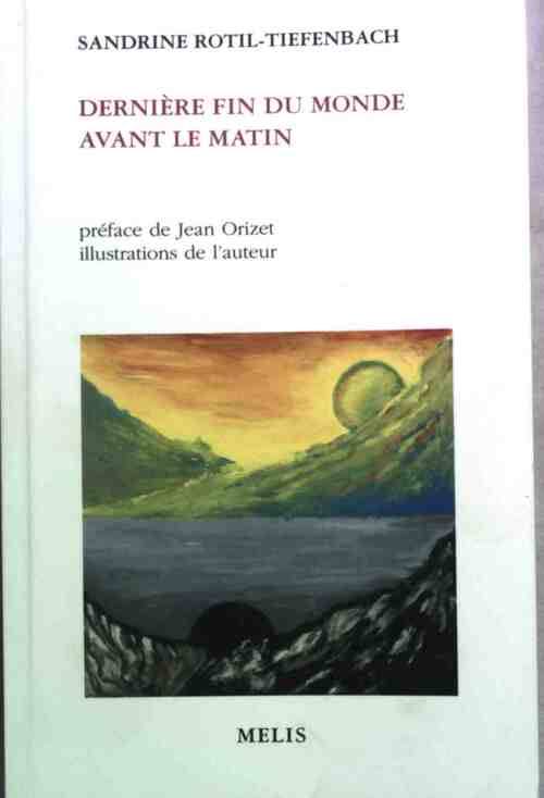 Dernière fin du monde avant le matin - Sandrine Rotil-Tiefenbach - Livre