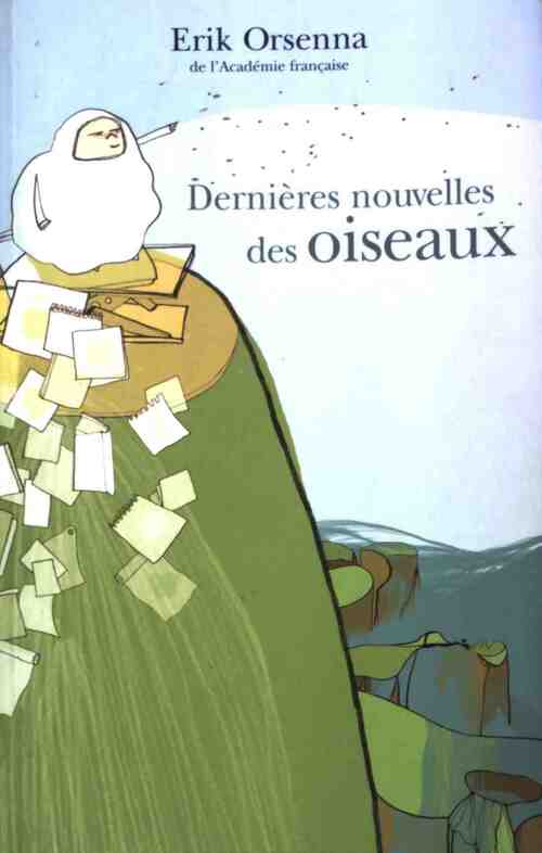 Dernières nouvelles des oiseaux - Erik Orsenna - Livre