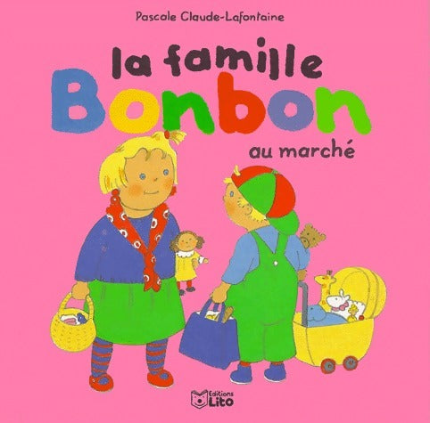 La famille Bonbon au marché - Pascale Claude-Lafontaine - Livre