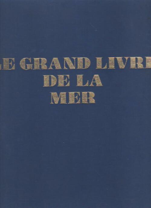 Le grand livre de la mer - Collectif - Livre