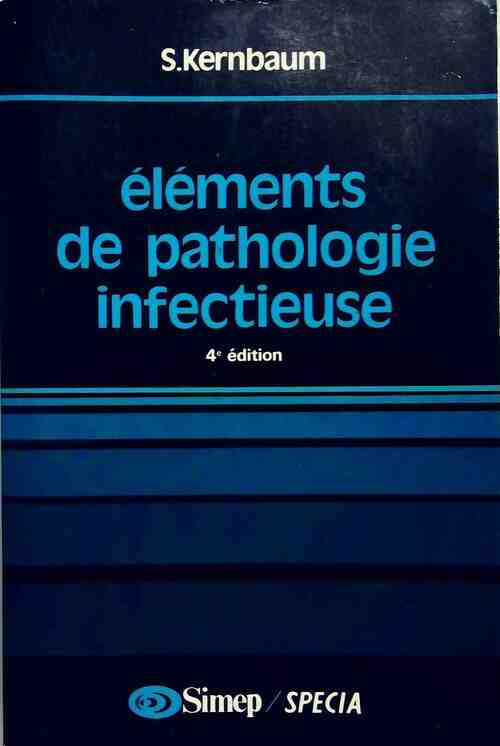 Eléments de pathologie infectieuse - Serge Kernbaum - Livre
