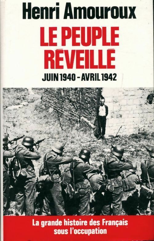 La grande histoire des français sous l'occupation Tome IV : Le peuple réveillé - Henri Amouroux - Livre