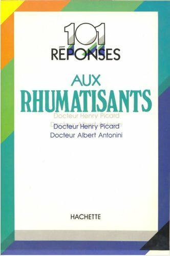 101 réponses aux rhumatisants - Henry Picard - Livre