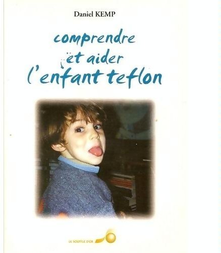 Comprendre et aider l'enfant Teflon - Daniel Kemp - Livre