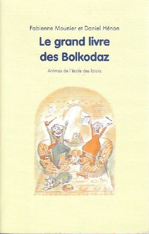 Le grand livre des Bolkodaz - Daniel Hénon, Fabienne Mounier - Livre