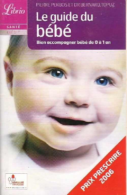 Le guide du bébé : les bons gestes de 0 à 1 an - Bernard Topuz - Livre