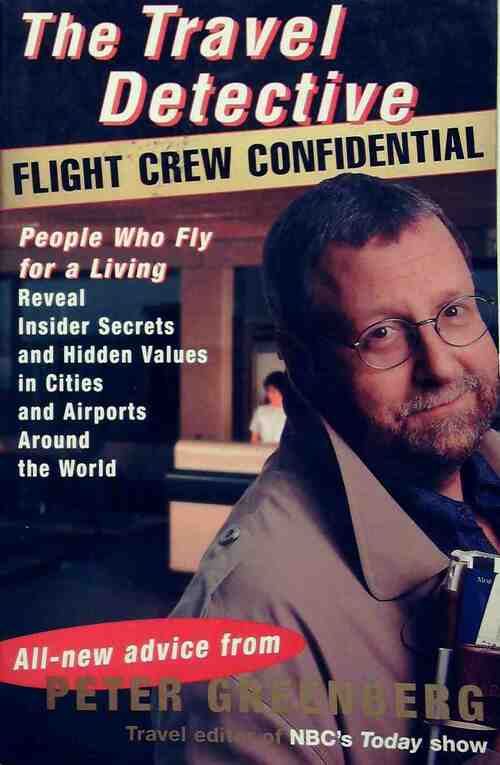 The travel detective flight crew confidential - Peter Greenberg - Livre
