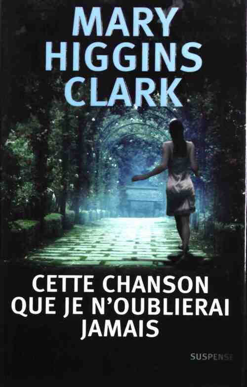 Cette chanson que je n'oublierai jamais - Mary Higgins Clark - Livre