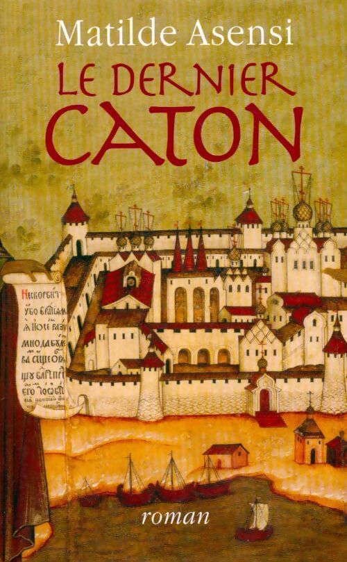 Le dernier caton - Mathilde Asensi - Livre