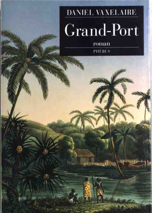 Grand-Port - Daniel Vaxelaire - Livre