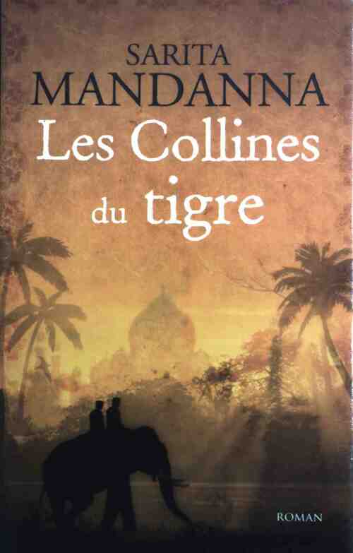 Les collines du tigre - Sarita Mandanna - Livre