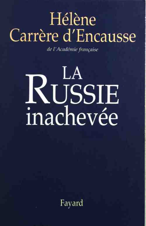 La Russie inachevée - Hélène Carrère d'Encausse - Livre