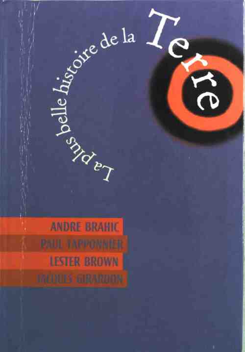 La plus belle histoire de la terre - Paul Taponnier, Lester Brown, Jacques Girardon - Livre