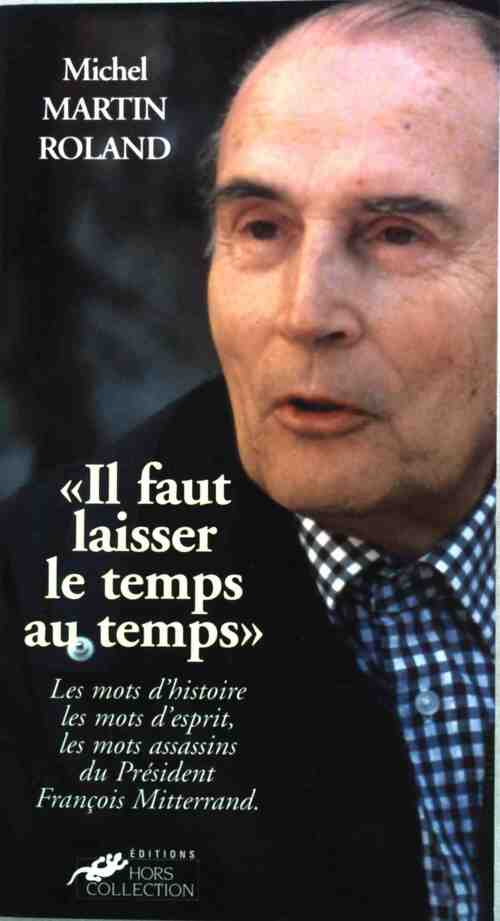 Il faut laisser le temps au temps - Michel Martin-Roland - Livre