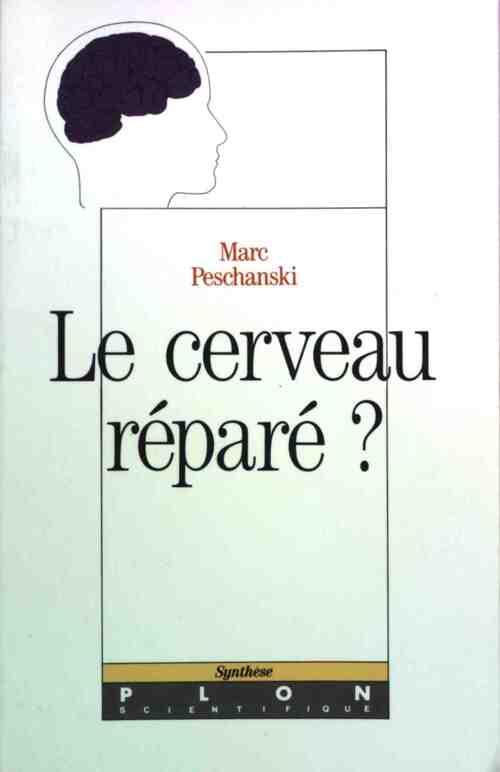 Le cerveau réparé - Marc Peschanski - Livre
