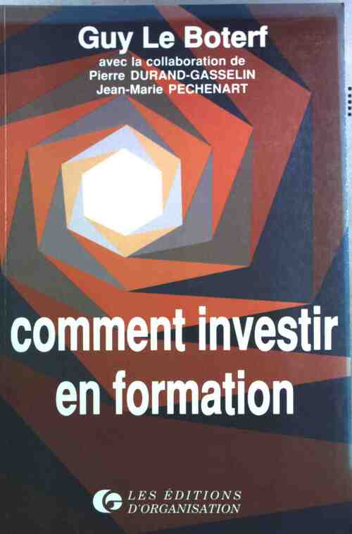 Comment investir en formation - Guy Le Boterf - Livre