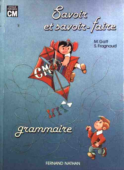 Savoir et savoir-faire : Grammaire CM - Marie Gatt - Livre