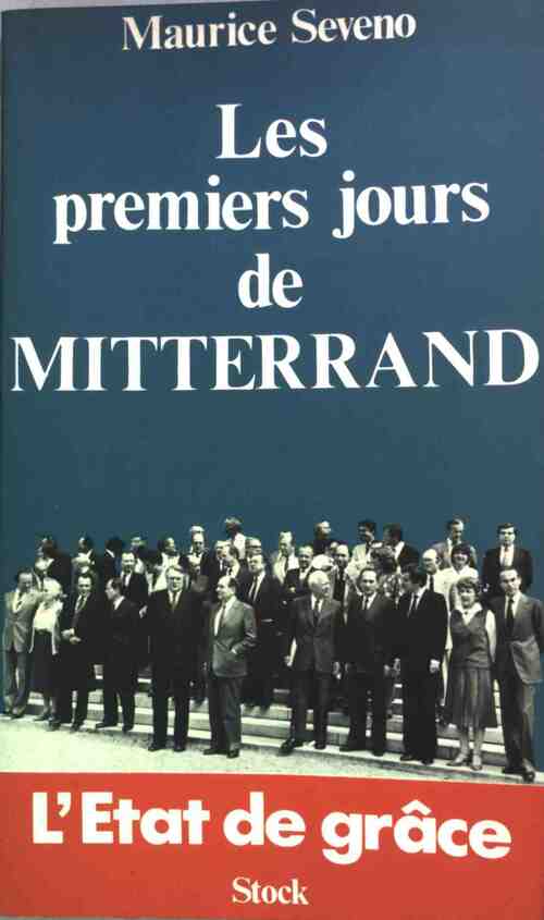 Les premiers jours de Mitterrand - Maurice Seveno - Livre